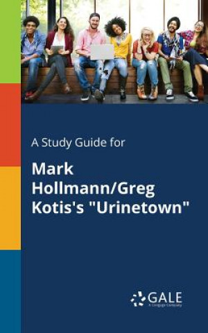 Study Guide for Mark Hollmann/Greg Kotis's Urinetown
