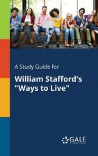 Study Guide for William Stafford's Ways to Live