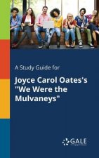 Study Guide for Joyce Carol Oates's We Were the Mulvaneys