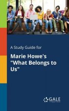 Study Guide for Marie Howe's What Belongs to Us