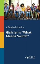 Study Guide for Gish Jen's What Means Switch