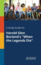 Study Guide for Harold Glen Borland's When the Legends Die