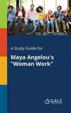 Study Guide for Maya Angelou's Woman Work