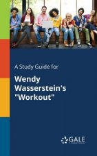 Study Guide for Wendy Wasserstein's Workout