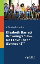 Study Guide for Elizabeth Barrett Browning's How Do I Love Thee? (Sonnet 43)