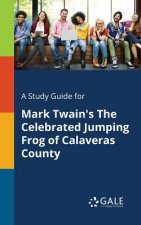Study Guide for Mark Twain's The Celebrated Jumping Frog of Calaveras County