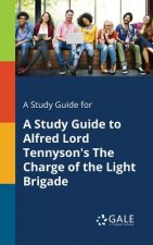Study Guide for A Study Guide to Alfred Lord Tennyson's The Charge of the Light Brigade