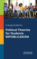 A Study Guide for Political Theories for Students: REPUBLICANISM