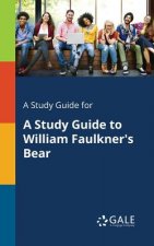 Study Guide for A Study Guide to William Faulkner's Bear