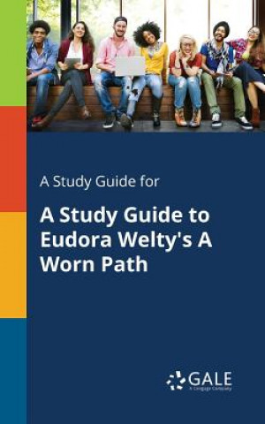Study Guide for a Study Guide to Eudora Welty's a Worn Path