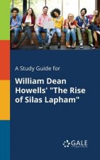 Study Guide for William Dean Howells' the Rise of Silas Lapham