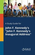 Study Guide for John F. Kennedy's John F. Kennedy's Inaugural Address