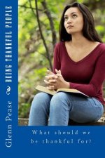 Being Thankful People: What should we be thankful for?
