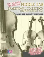 Fiddle Tab - Traditional Collection Complete Books 1, 2 & 3: Fun Fiddle Tab! - 30 Traditional Tunes with Tablature and Easy Read Notes