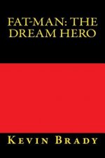 Fat-Man: the Dream Hero