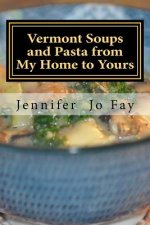 Vermont Soups and Pasta from My Home to Yours
