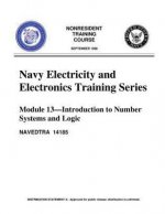 The Navy Electricity and Electronics Training Series: Module 13, by United S.Navy: Introduction To Number Systems And Logic