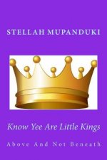 Know Yee Are Little Kings: Above and Not Beneath