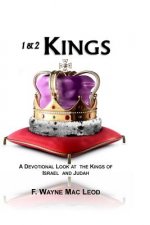 1 & 2 Kings: A Devotional Look at the Kings of Israel and Judah