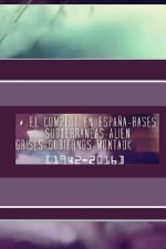 El Complot en Espa?a: Bases SubterrÁneas Alien Grises Gobiernos Montauk [1942-2016]