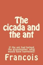 The cicada and the ant: If the ant had helped the grasshopper, what would have happened?