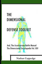 The Dimensional Defense Toolkit: And Asceticurean Battle Manual; The Dimensional Encyclopedia Vol. 25