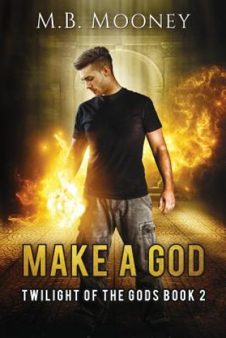 Make a God: Twilight of the Gods Book 2
