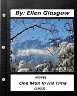 One Man In His Time (1922) NOVEL by: Ellen Glasgow