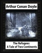 The refugees: a tale of two continents, by Arthur Conan Doyle and T.de Thulstr: illustrated Thure de Thulstrup(April 5,1848 - June 9