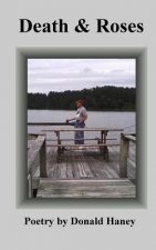 Death & Roses: Poetry by Donald Haney