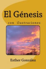 El Genesis con Ilustraciones,: Explicado verso por verso con revelación