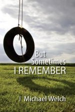 But Sometimes I Remember