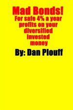 Mad Bonds! For safe 4% a year profits on your diversified invested money