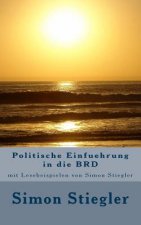 Politische Einfuehrung in die BRD: mit Lesebeispielen von Simon Stiegler
