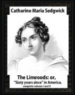 The Linwoods(1835), by Catharine Maria Sedgwick-complete volume I and II: The Linwoods, or, 