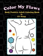 Color My Flaws: Body Positive Adult Coloring Book