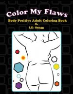 Color My Flaws: Body Positive Adult Coloring Book