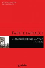 Fatti e Fattacci al tempo di Firenze capitale (1865-1870)