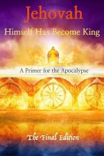Jehovah Himself Has Become King: A Primer for the Apocalypse