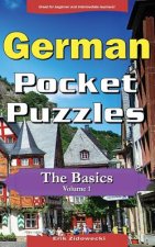 German Pocket Puzzles - The Basics - Volume 1: A collection of puzzles and quizzes to aid your language learning