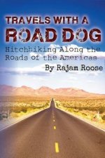 Travels With A Road Dog: Hitchhiking the Americas
