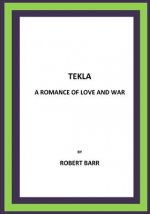 Tekla A Romance of Love and War
