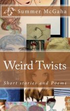 Weird Twists: Short Stories and Poems