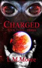 Charged - Book Three - Dekka: Book Three - Dekka