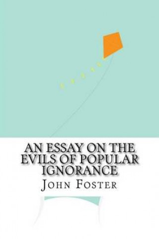 An Essay on the Evils of Popular Ignorance