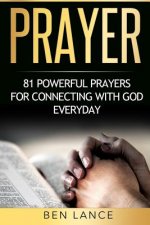 Prayer: 81 Powerful Prayers for Connecting with God Everyday