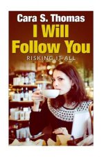 I Will Follow You: Risking It All