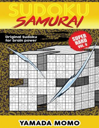Sudoku Samurai Super Hard: Original Sudoku For Brain Power Vol. 9: Include 500 Puzzles Sudoku Samurai Super Hard Level