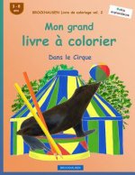 BROCKHAUSEN Livre de coloriage vol. 2 - Mon grand livre ? colorier: Dans le Cirque