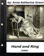 Hand and Ring (1883) by: Anna Katharine Green (Classics)